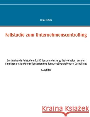 Fallstudie zum Unternehmenscontrolling: Durchgehende Fallstudie mit 8 Fällen zu mehr als 35 Sachverhalten aus den Bereichen des funktionsorientierten und funktionsübergreifenden Controllings