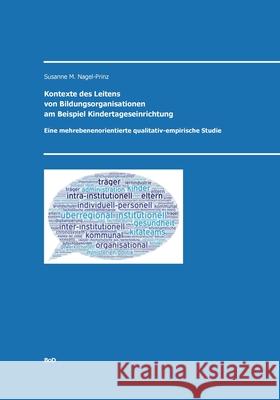 Kontexte des Leitens von Bildungsorganisationen am Beispiel Kindertageseinrichtungen: Eine mehrebenenorientierte qualitativ-empirische Studie