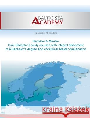 Dual Bachelor'a study courses with integral attainment of a Bachelor's degree and vocational Master qualification: Bachelor & Meister