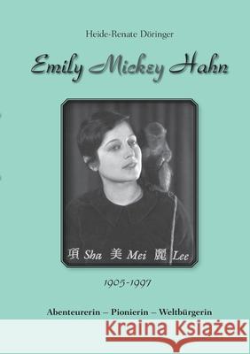Emily Mickey Hahn: Abenteurerin - Pionierin - Weltbürgerin