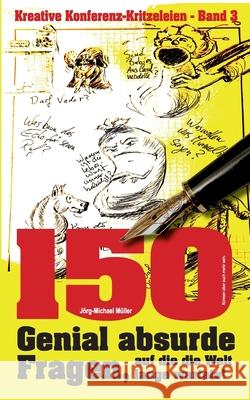 150 genial absurde Fragen: auf die die Welt lange wartete!