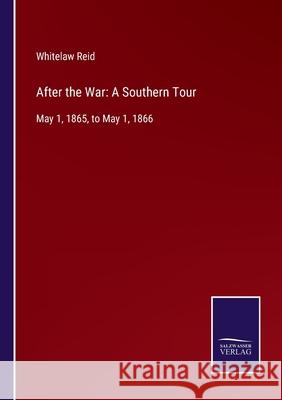 After the War: A Southern Tour: May 1, 1865, to May 1, 1866