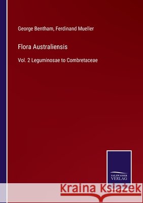 Flora Australiensis: Vol. 2 Leguminosae to Combretaceae