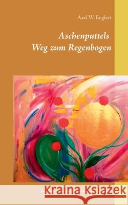 Aschenputtels Weg zum Regenbogen: Aschenputtels Geheimnis des Kornsortierens ist gelüftet!