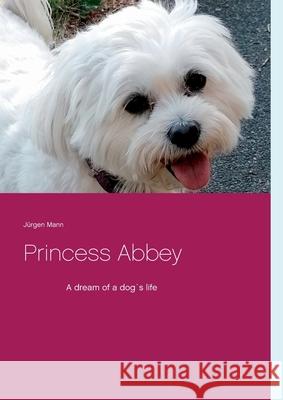 Princess Abbey: A dream of a dog´s life