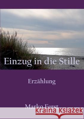 Einzug in die Stille: Erzählung