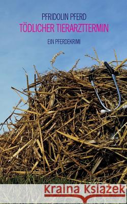 Tödlicher Tierarzttermin: Ein Pferdekrimi