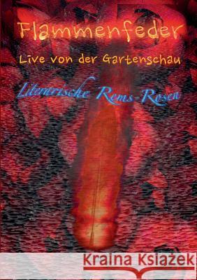 Flammenfeder Live von der Gartenschau: Literarische Rems-Rosen