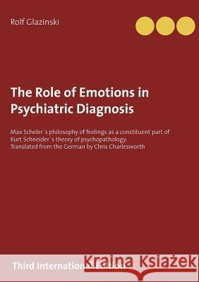 The Role of Emotions in Psychiatric Diagnosis: Max Scheler´s philosophy of feelings as a constituent part of Kurt Schneider´s theory of psychopatholog