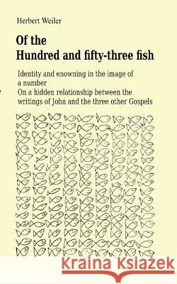 Of the Hundred and fifty-three fish: Identity and enowning in the image of a number On a hidden relationship between the writings of John and the thre