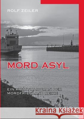 Mord Asyl: Ein Kriminalroman der MordFriesland Reihe