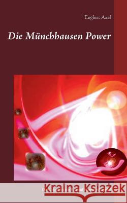 Die Münchhausen Power: Das Leben ist ein Ritt auf Kanonenkugeln