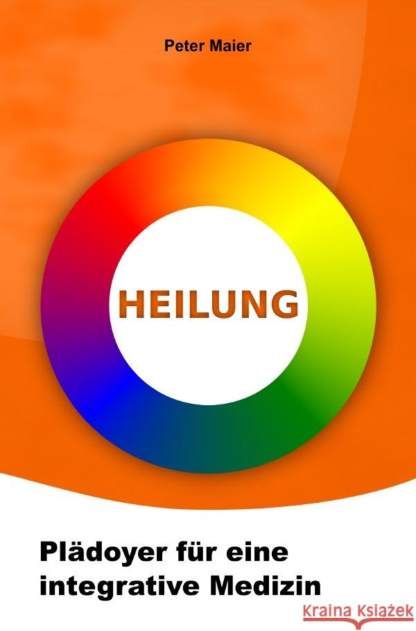 Heilung - Plädoyer für eine integrative Medizin