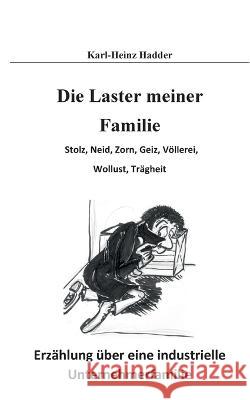 Die Laster meiner Familie: Hochmut, Neid, Zorn, Geiz, Völlerei, Wollust, Trägheit