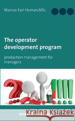The Operator Development Program: Production Management for Managers