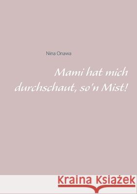 Mami hat mich durchschaut, so'n Mist!