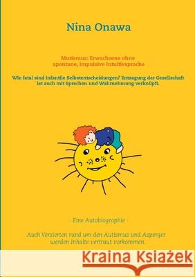 Mutismus: Erwachsene ohne spontane, impulsive Intuitivsprache: Wie fatal sind infantile Selbstentscheidungen? Entsagung der Gese