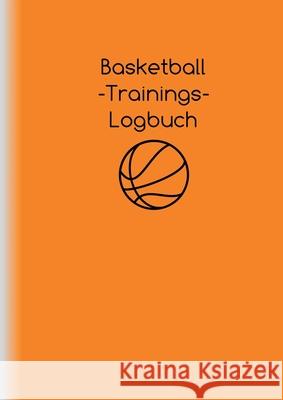 Basketball-Trainings-Logbuch: Trainingsplaner für Basketballtrainer