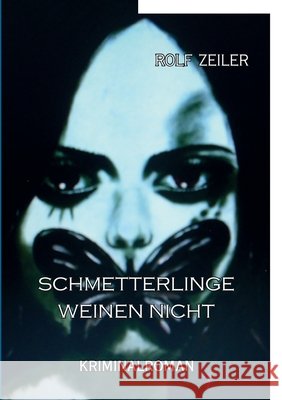 Schmetterlinge weinen nicht: Kriminalroman