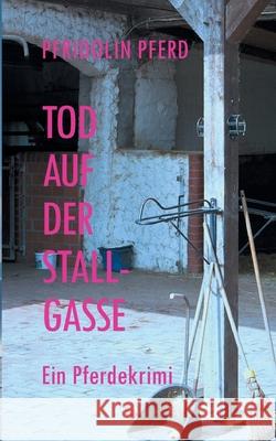 Tod auf der Stallgasse: Ein Pferdekrimi