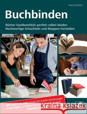 Buchbinden - Bücher handwerklich perfekt selbst binden: Hochwertige Schachteln und Mappen herstellen - Mit mehr als 500 Schritt für Schritt Zeichnunge