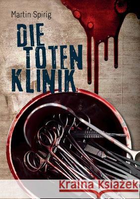 Die Totenklinik: Kriminalroman