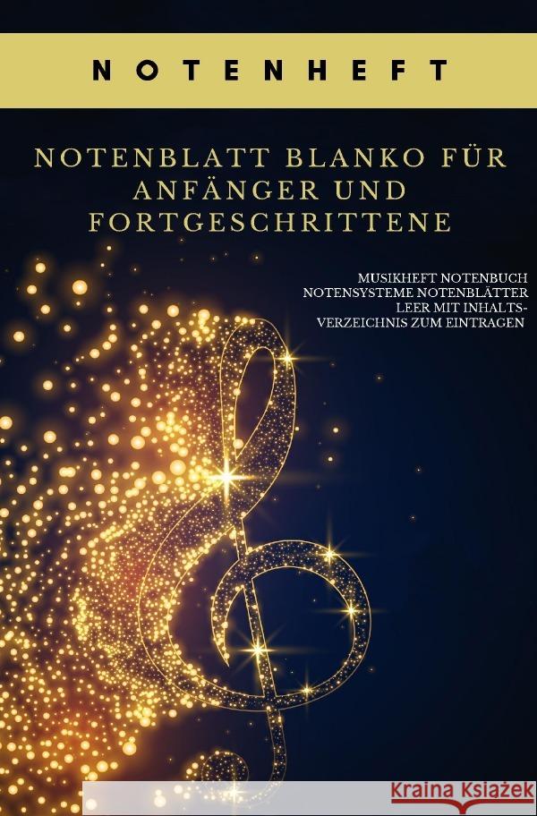 Notenheft Notenblatt blanko für Anfänger und Fortgeschrittene Musikheft Notenbuch Notensysteme Notenblätter leer mit Inhaltsverzeichnis zum Eintragen