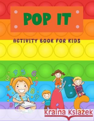 Pop It Activity Book For Kids: Pop it Alphabet and Numbers Book for Kids