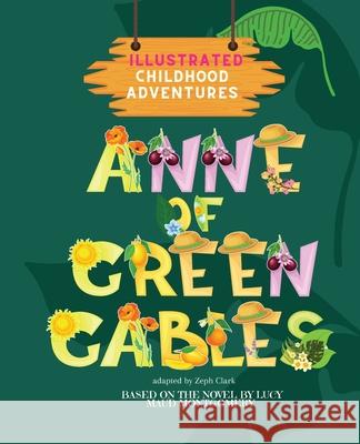 Anne of Green Gables: Illustrated. Childhood Adventures (based on the beloved novel by Lucy Maud Montgomery) Ages 3+