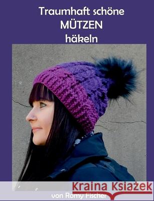 Traumhaft schöne Mützen häkeln