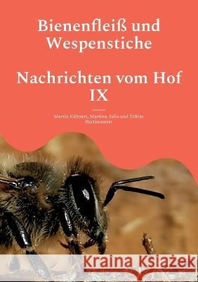 Bienenfleiß und Wespenstiche - Nachrichten vom Hof IX