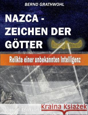 Nazca - Zeichen der Götter: Relikte einer unbekannten Intelligenz