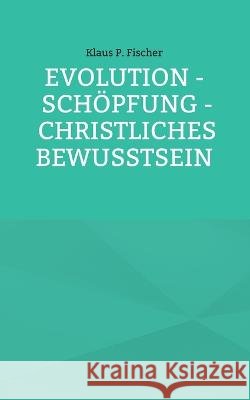 Evolution - Schöpfung - Christliches Bewusstsein