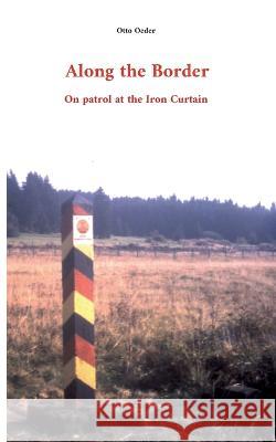 Along the Border: On patrol at the Iron Curtain