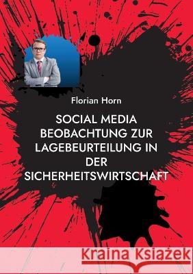 Social Media Beobachtung zur Lagebeurteilung in der Sicherheitswirtschaft: Mehrwerte schaffen für Mitarbeitende, Kunden und den Arbeitsschutz