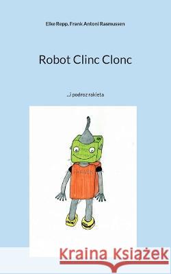 Robot Clinc Clonc: ...i podroz rakieta