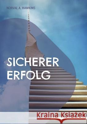 Sicherer Erfolg: Wie man im Verkauf und im Leben erfolgreich sein kann