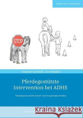 Pferdegest?tzte Intervention bei ADHS: Trainingsmanual f?r Einzel- und Gruppenintervention