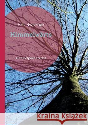 Himmelw?rts: Ein Dorfpoet erz?hlt