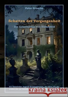 Schatten der Vergangenheit: Die Geheimnisse von Eichenfeld: Ein fesselnder Jugend-Kriminalroman f?r Kinder ab ca. 12 Jahre