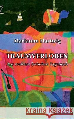 Traumverloren: Aus meinem lyrischen Tagebuch