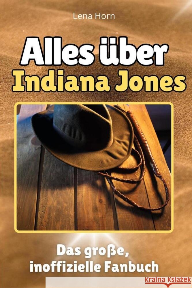 Alles über Indiana Jones - Komplett in Farbe