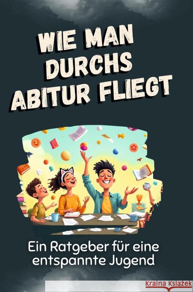 Wie man durchs Abitur fliegt