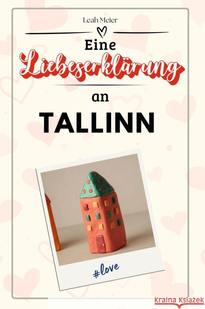 Eine Liebeserklärung an Tallinn - Die große Hommage - das perfekte Geschenk für Weihnachten und Geburtstag und jeden Anlass