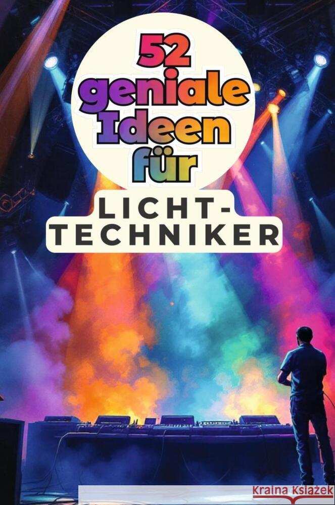 52 geniale Ideen für Lichttechniker