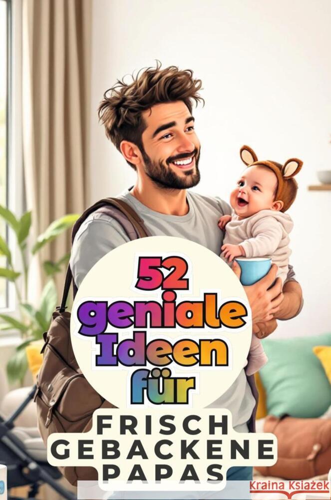 52 geniale Ideen für frischgebackene Papas