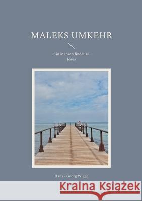 Maleks Umkehr: Ein Mensch findet zu Jesus