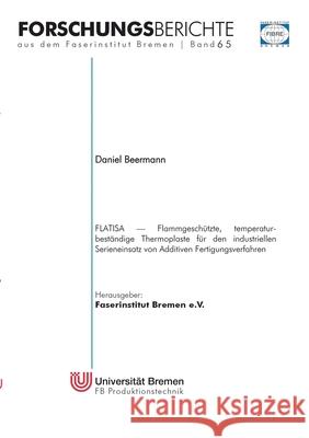 Flatisa: Flammgesch?tzte, temperaturbest?ndige Thermoplaste f?r den industriellen Serieneinsatz von Additiven Fertigungsverfahr