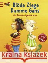 Blöde Ziege, Dumme Gans : Alle Bilderbuchgeschichten