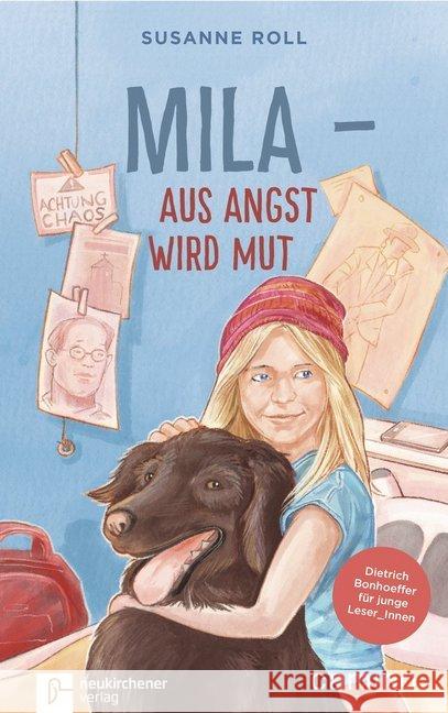 Mila - Aus Angst wird Mut : Dietrich Bonhoeffer für junge Leser_Innen